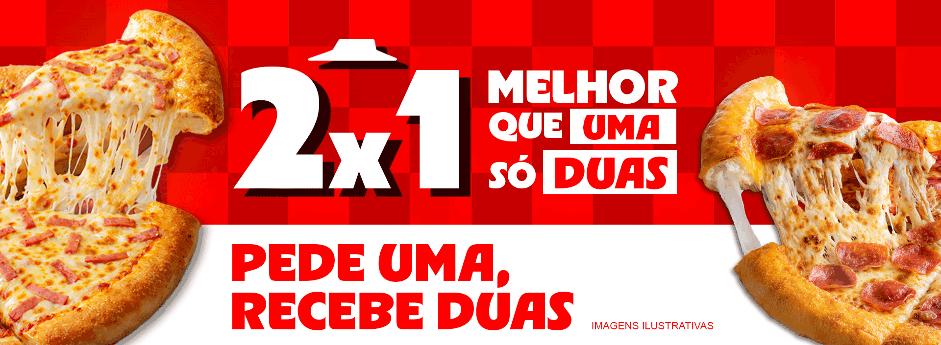 2x1 - Pede 1 pizza recebe duas!