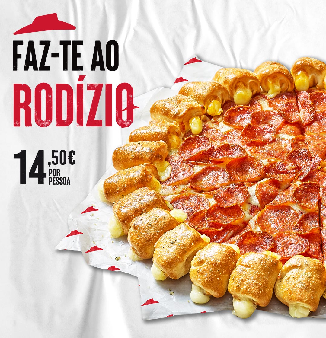 FAZ-TE AO RODÍZIO 14,50€. No Restaurante. Pizza Hut